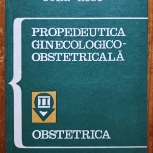 Octav Rusu - Propedeutica ginecologico-obstetricala. Obstetrica (vol. II, editie hardcover)