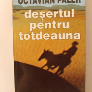 Octavian Paler - Desertul pentru totdeauna (cu autograf) - Img 2
