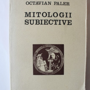 Octavian Paler - Mitologii subiective