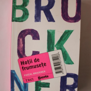 Pascal Bruckner - Hotii de frumusete