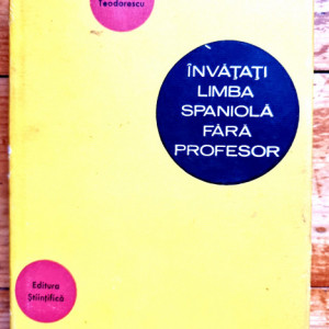 Paul Teodorescu - Invatati limba spaniola fara profesor (editie hardcover)