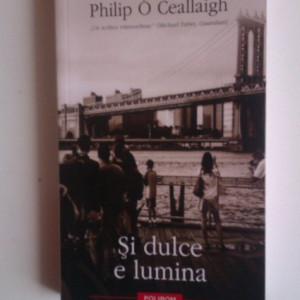 Philip O Ceallaigh - Si dulce e lumina (cu autograf) - Img 2