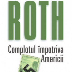 Philip Roth - Complotul impotriva Americii