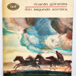 Ricardo Guiraldes - Don Segundo Sombra