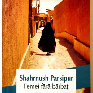 Shahrnush Parsipur - Femei fara barbati