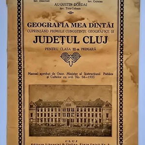 Stefan Tataru, Vasile Moldoveanu, Augustin Dordai - Geografia mea dintai cuprinzand primele cunostinte geografice si judetul Cluj