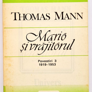 Thomas Mann - Mario si vrajitorul. Povestiri 3 (1919-1953)