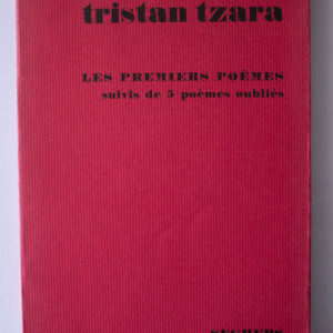 Tristan Tzara - Les premiers poemes, suivis de 5 poemes oublies