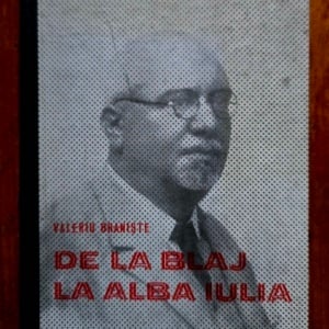 Valeriu Braniste - De la Blaj la Alba Iulia. Articole politice (editie hardcover)
