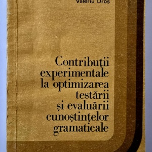Valeriu Oros - Contributii experimentale la optimizarea testarii si evaluarii cunostintelor gramaticale