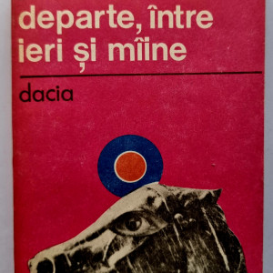 Valeriu Sirbu - Departe, intre ieri si maine