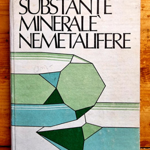 Viorel Brana, Constantin Avramescu, Ilarion Calugaru - Substante minerale nemetalifere (editie hardcover)