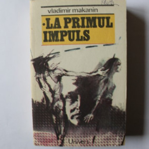 Vladimir Makanin - La primul impuls