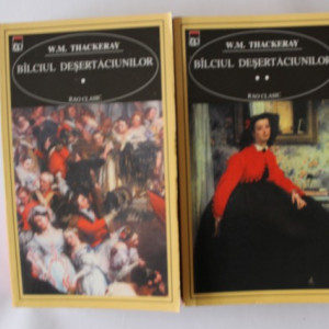 W. M. Thackeray - Balciul desertaciunilor (2 vol.)