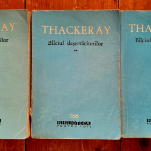 W. M. Thackeray - Balciul desertaciunilor (3 vol.)