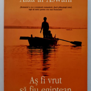 Alaa al-Aswani - As fi vrut sa fiu egiptean