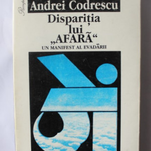 Andrei Codrescu - Disparitia lui "Afara". Un manifest al evadarii