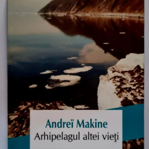 Andrei Makine - Arhipelagul altei vieti