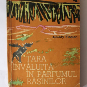 Arkady Fiedler - Tara invaluita in parfumul rasinilor