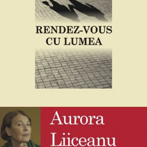 Aurora Liiceanu - Rendez-vous cu lumea