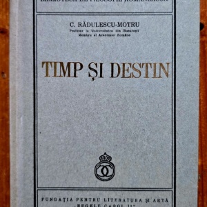 C. Radulescu-Motru - Timp si destin (editie facsimilata, hardcover)