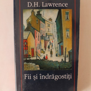 D. H. Lawrence - Fii si indragostiti