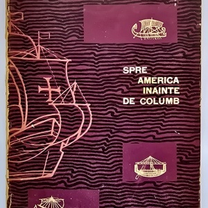 D. Todericiu - Spre America inainte de Columb (editie hardcover)