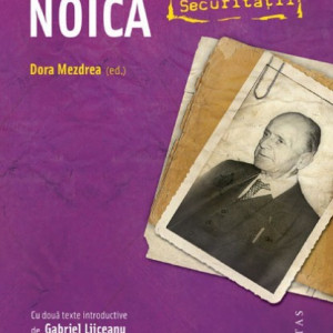 Dora Mezdrea (ed.) - Constantin Noica in Arhivele Securitatii