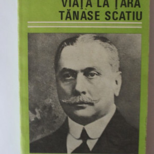 Duiliu Zamfirescu - Viata la tara. Tanase Scatiu