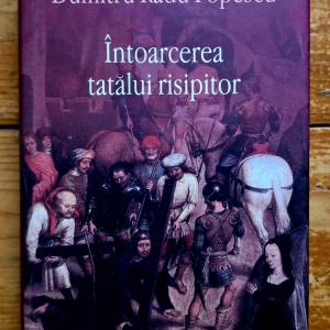 Dumitru Radu Popescu - Intoarcerea tatalui risipitor (editie hardcover, cu autograf)