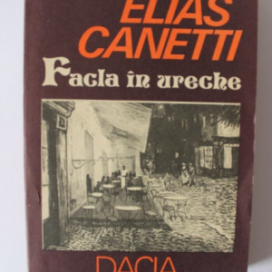 Elias Canetti - Facla in ureche