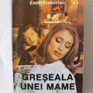 Emile Gaboriau - Greseala unei mame