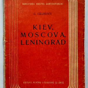 G. Calinescu - Kiev, Moscova, Leningrad