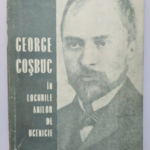 Gavril Scridon - George Cosbuc in locurile anilor de ucenicie