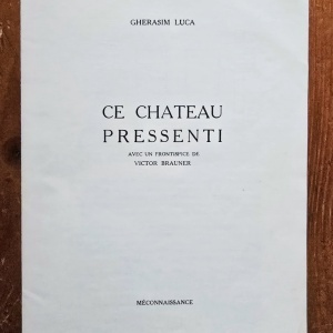 Gherasim Luca - Ce chateau pressenti (avec un frontispice de Victor Brauner)
