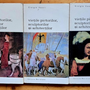 Giorgio Vasari - Vietile pictorilor, sculptorilor si arhitectilor (3 vol.)