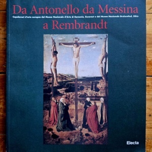 Grigore Arbore Popescu - Da Antonello da Messina a Rembrandt. Capolavori d`arte europea dal Museo Nazionale d`Arte di Romania, Bucarest e dal Museo Nazionale Brukenthal, Sibiu - Img 1