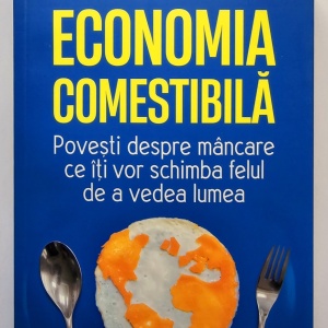 Ha-Joon Chang - Economia comestibila. Povesti despre mancare ce iti vor schimba felul de a vedea lumea