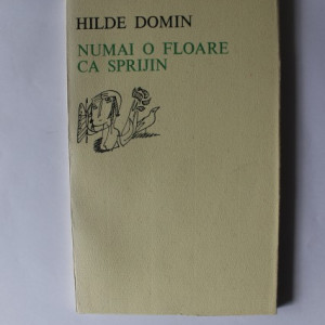 Hilde Domin - Numai o floare ca sprijin