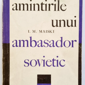I. M. Maiski - Amintirile unui ambasador sovietic