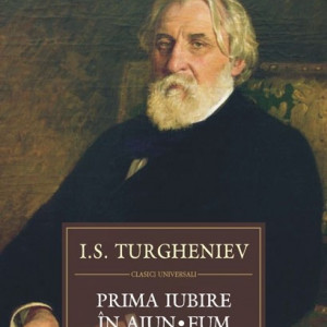 I. S. Turgheniev - Prima iubire. In ajun. Fum (editie hardcover)
