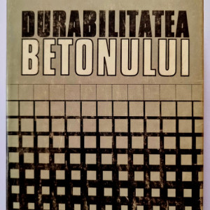 I. Teoreanu, V. Moldovan, L. Nicolescu - Durabilitatea betonului (editie hardcover)