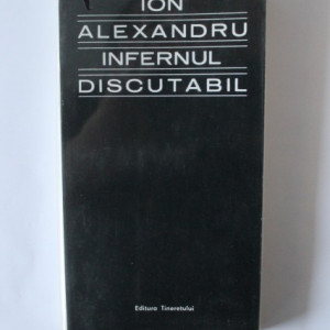 Ion (Ioan) Alexandru - Infernul discutabil (cu autograf)
