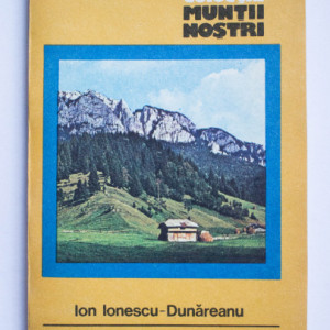 Ion Ionescu-Dunareanu - Piatra Craiului (colectia Muntii nostri)