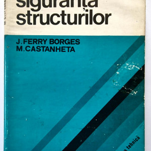 J. Ferry Borges, M. Castanheta - Siguranta structurilor (editie hardcover)