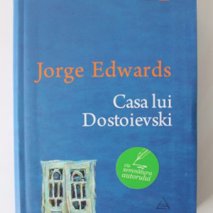 Jorge Edwards - Casa lui Dostoievski (cu autograf simplu) - Img 2