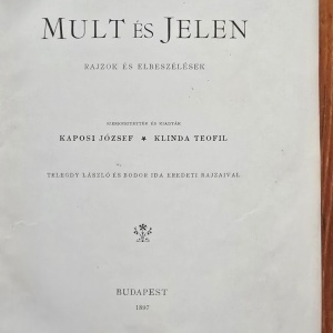 Kaposi Jozsef, Klinda Teofil - Mult es Jelen. Rajzok es elbeszelesek (editie hardcover) - Img 2