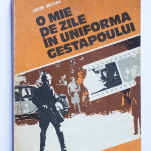 Levon Brutian - O mie de zile in uniforma Gestapoului