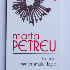Marta Petreu - Jocurile manierismului logic