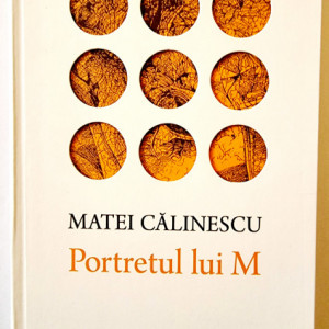 Matei Calinescu - Portretul lui M (editie hardcover)